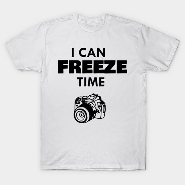 i can freeze time T-Shirt by nomadearthdesign